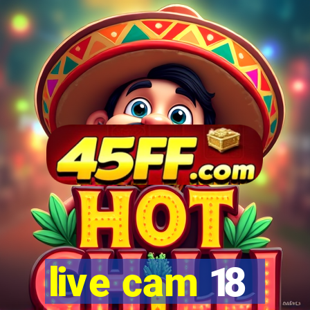 live cam 18